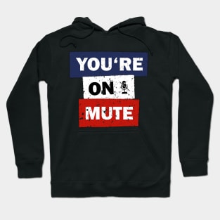 You are on mute funny quote saying idea Hoodie